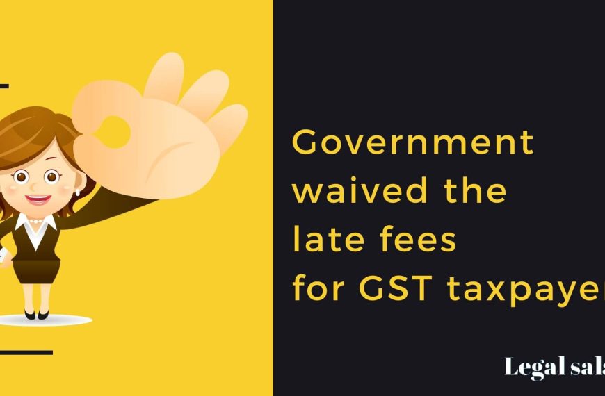 Government waived the late fees for GST taxpayers
