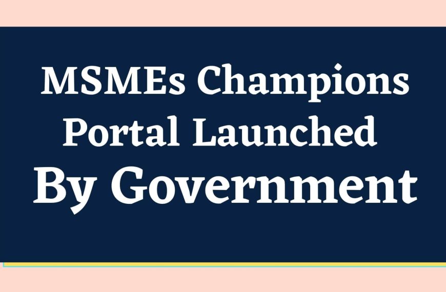 Government Relief MSMEs by launching Champions Portal