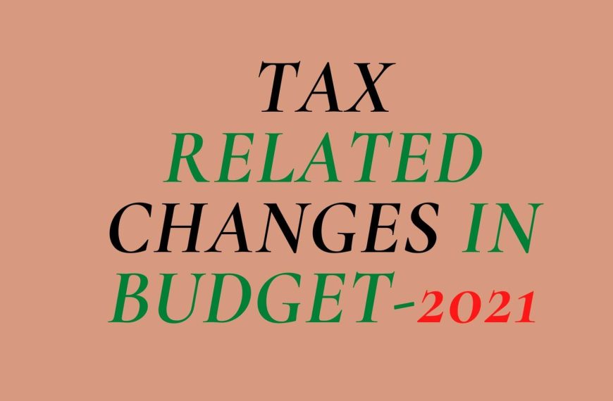 Five changes related to Tax in Budget-2021