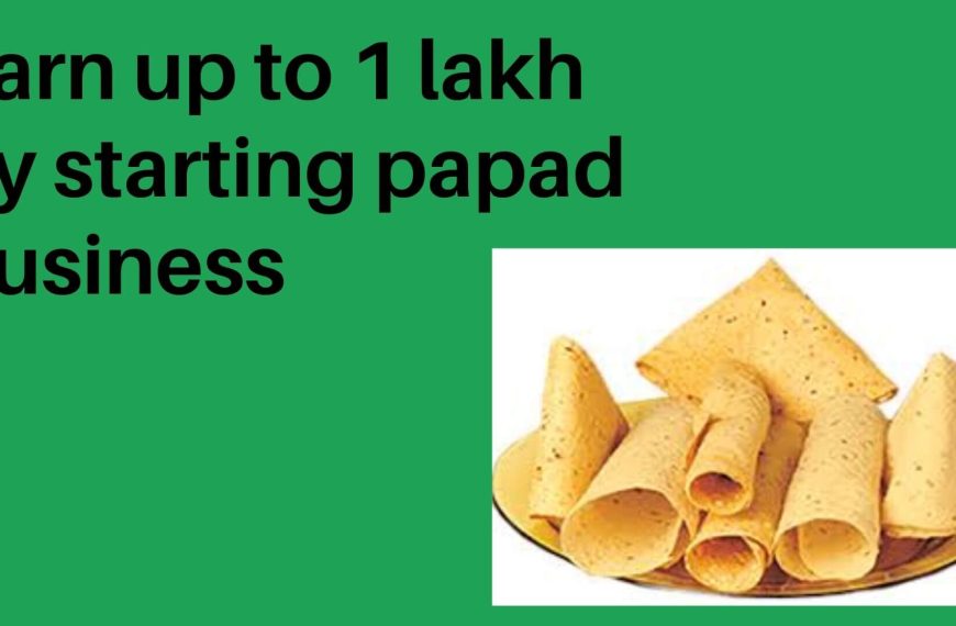 How to start a Papad business